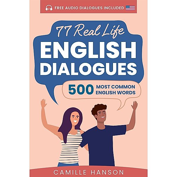 77 Real Life English Dialogues / Real Life English, Camille Hanson