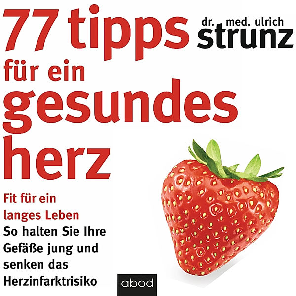 77 Tipps für ein gesundes Herz, Dr. med. Ulrich Strunz