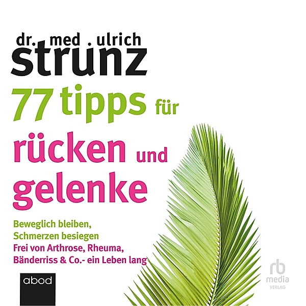 77 Tipps für Rücken und Gelenke, Dr. med. Ulrich Strunz