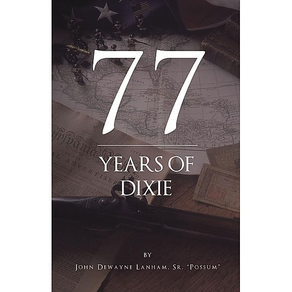 77 Years Of Dixie, Sr. Possum John Dewayne D Lanham