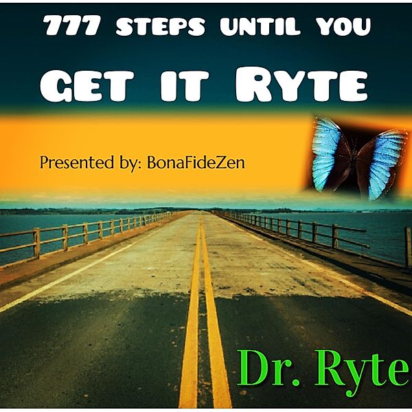 777 Steps Until You Get It Ryte, Ryte
