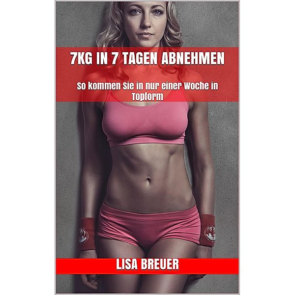 7kg in 7 Tagen abnehmen, Lisa Breuer