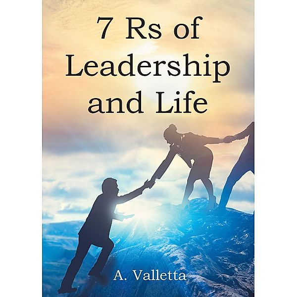 7Rs of Leadership and Life, A. Valletta
