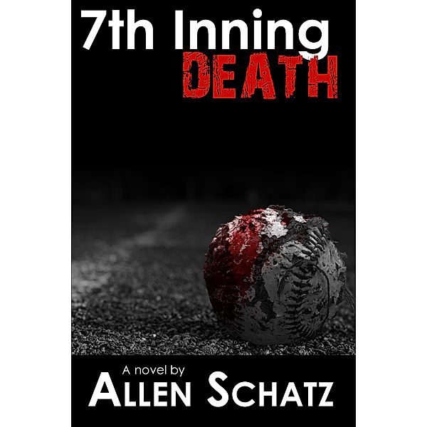 7th Inning Death / Allen Schatz, Allen Schatz