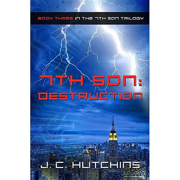 7th Son: Destruction (Book Three in the 7th Son Trilogy) / J.C. Hutchins, J. C. Hutchins