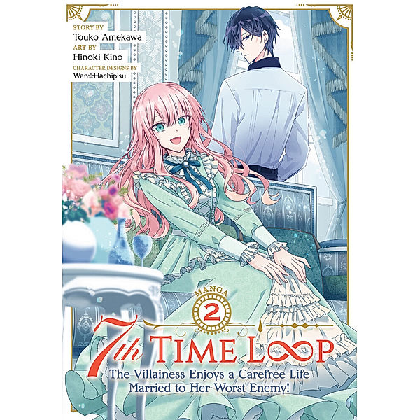 7th Time Loop: The Villainess Enjoys a Carefree Life Married to Her Worst Enemy! (Manga) Vol. 2, Touko Amekawa