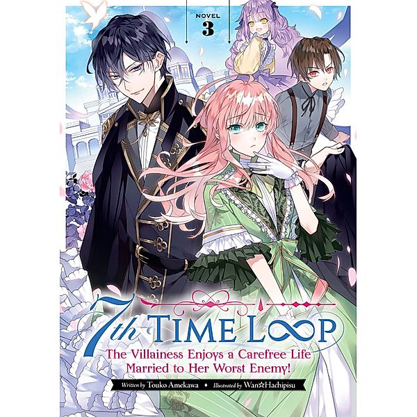 7th Time Loop: The Villainess Enjoys a Carefree Life Married to Her Worst Enemy! (Light Novel) Vol. 3, Touko Amekawa