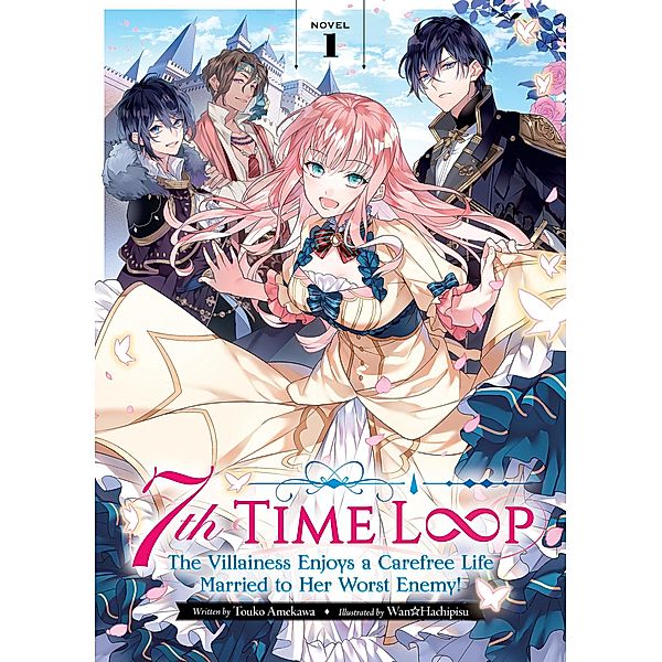 7th Time Loop: The Villainess Enjoys a Carefree Life Married to Her Worst Enemy! (Light Novel) Vol. 1, Touko Amekawa