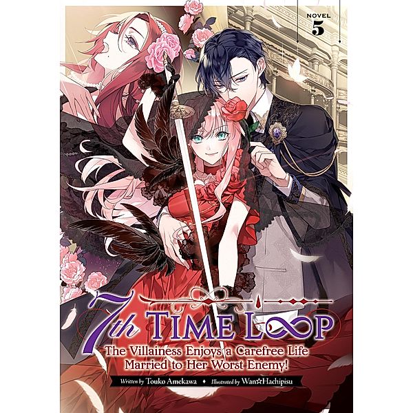 7th Time Loop: The Villainess Enjoys a Carefree Life Married to Her Worst Enemy! (Light Novel) Vol. 5, Touko Amekawa