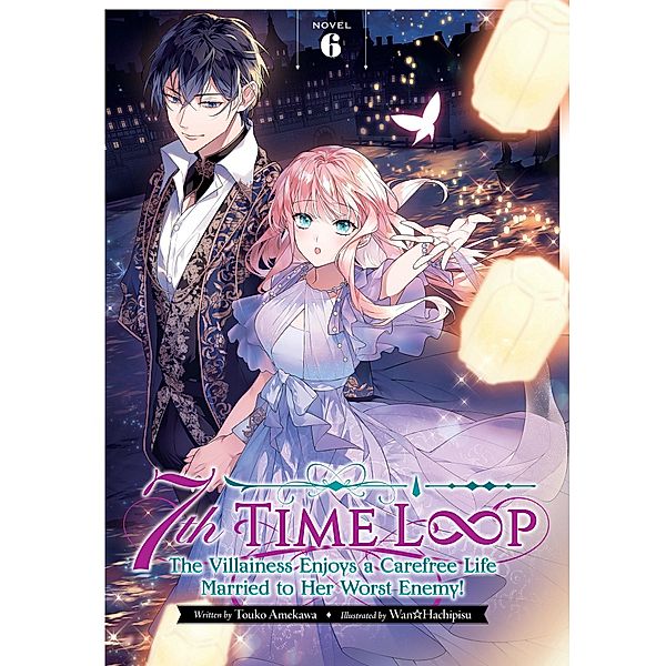 7th Time Loop: The Villainess Enjoys a Carefree Life Married to Her Worst Enemy! (Light Novel) Vol. 6, Touko Amekawa