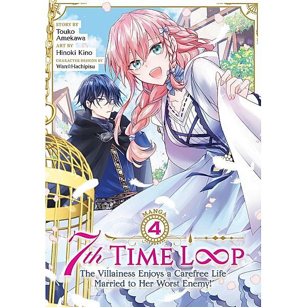 7th Time Loop: The Villainess Enjoys a Carefree Life Married to Her Worst Enemy! (Manga) Vol. 4, Touko Amekawa