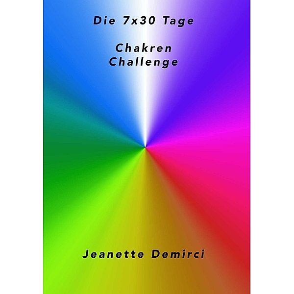 7x30 Tage Chakren - Challenge, Jeanette Demirci