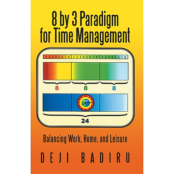 8 by 3 Paradigm for Time Management, Deji Badiru