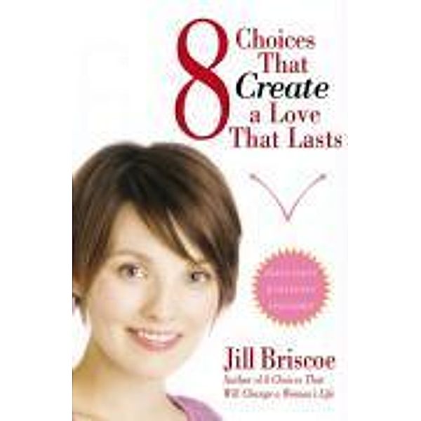 8 Choices That Create a Love That Lasts, Jill Briscoe