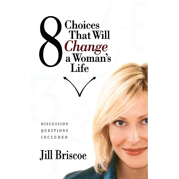 8 Choices That Will Change a Woman's Life, Jill Briscoe