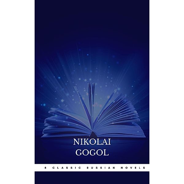 8 Classic Russian Novels You Should Read, Fyodor Dostoevsky, Ivan Goncharov, Leo Tolstoy, Maxim Gorky, Nikolai Gogol