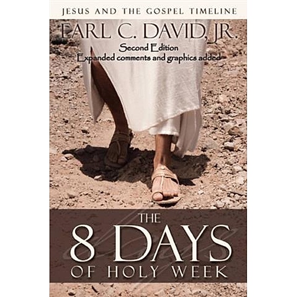 8 Days of Holy Week, 2nd Edition, Jr. Earl C. David