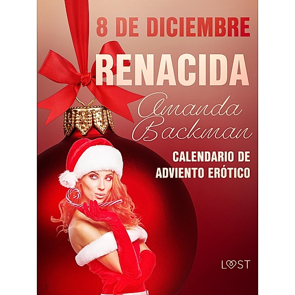 8 de diciembre: Renacida / Calendario de adviento erótico Bd.8, Amanda Backman