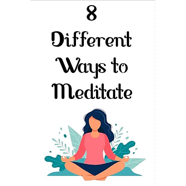8 Different Ways to Meditate, F, P