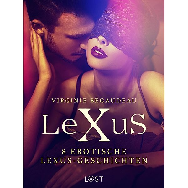 8 erotische LeXuS-Geschichten / LUST, Virginie Bégaudeau