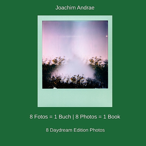 8 Fotos = 1 Buch | 8 Photos = 1 Book, Joachim Andrae