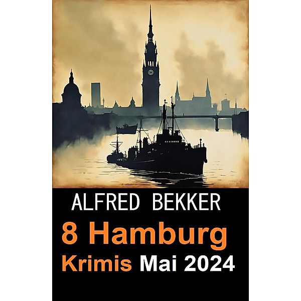 8 Hamburg Krimis Mai 2024, Alfred Bekker
