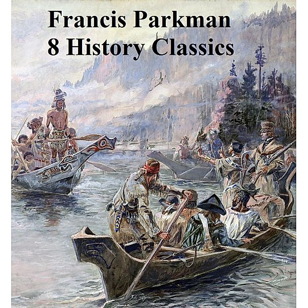 8 History Classics, Francis Parkman