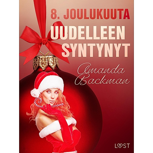 8. joulukuuta: Uudelleen syntynyt - eroottinen joulukalenteri / Eroottinen joulukalenteri Bd.8, Amanda Backman