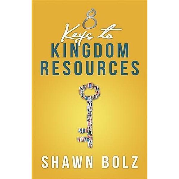 8 Keys to Kingdom Resources, Shawn Bolz