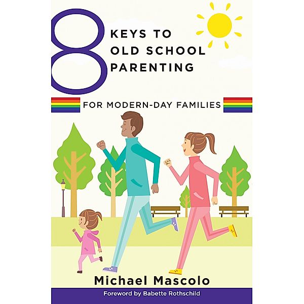 8 Keys to Old School Parenting for Modern-Day Families (8 Keys to Mental Health) / 8 Keys to Mental Health Bd.0, Michael Mascolo