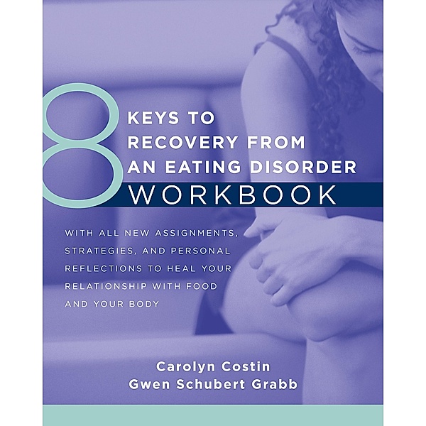 8 Keys to Recovery from an Eating Disorder WKBK (8 Keys to Mental Health) / 8 Keys to Mental Health Bd.0, Carolyn Costin, Gwen Schubert Grabb