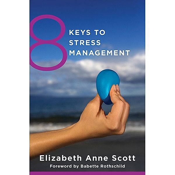 8 Keys to Stress Management (8 Keys to Mental Health) / 8 Keys to Mental Health Bd.0, Elizabeth Anne Scott