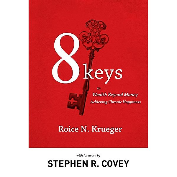 8 Keys to Wealth Beyond Money, Roice Krueger
