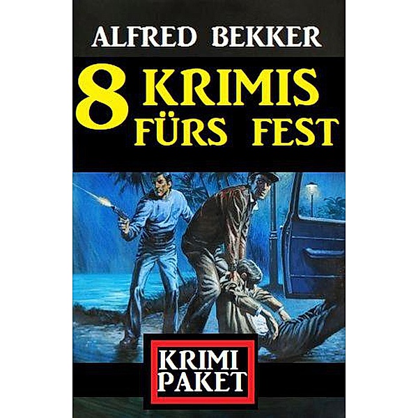 8 Krimis fürs Fest: Krimi Paket, Alfred Bekker