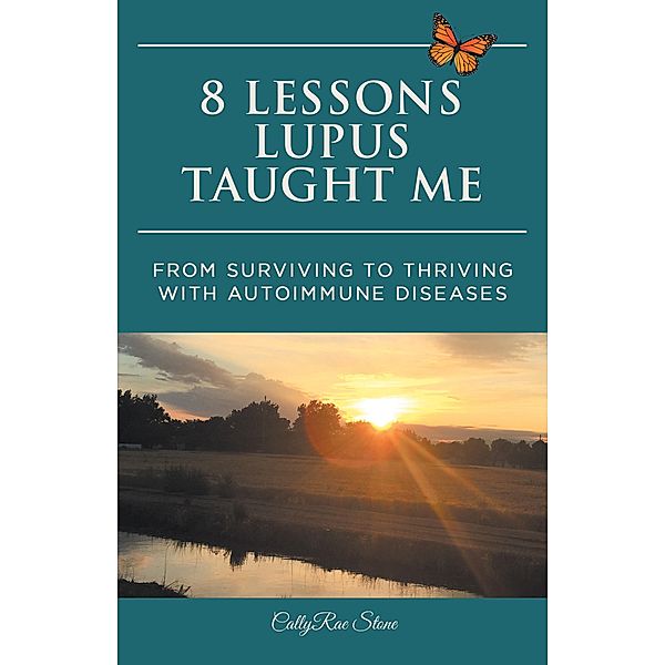 8 Lessons Lupus Taught Me, Callyrae Stone