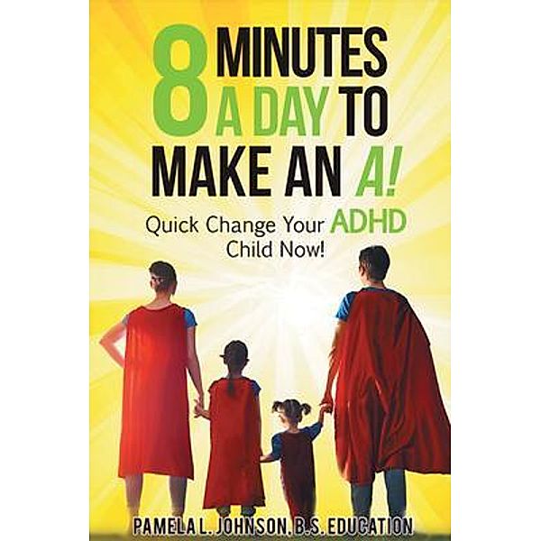 8 Minutes a Day to Make an A! / Authorunit, Pamela Johnson