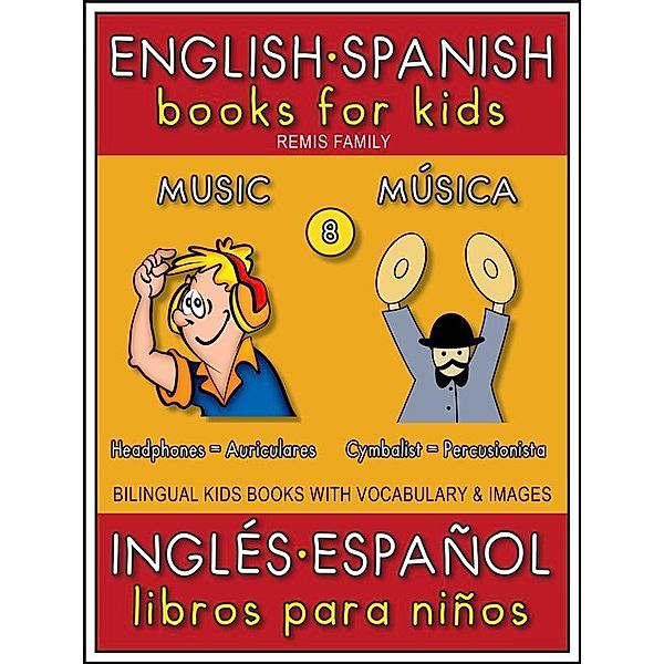 8 - Music (Música) - English Spanish Books for Kids (Inglés Español Libros para Niños) / Bilingual Kids Books (EN-ES) Bd.8, Remis Family