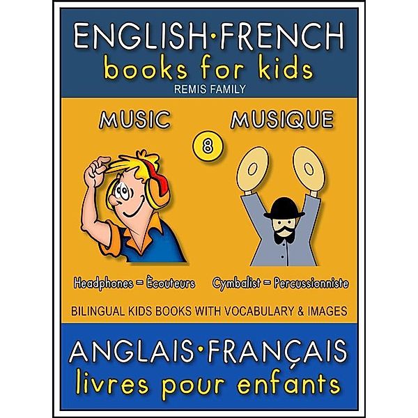 8 - Music | Musique - English French Books for Kids (Anglais Français Livres pour Enfants) / Bilingual Kids Books (EN-FR) Bd.8, Remis Family