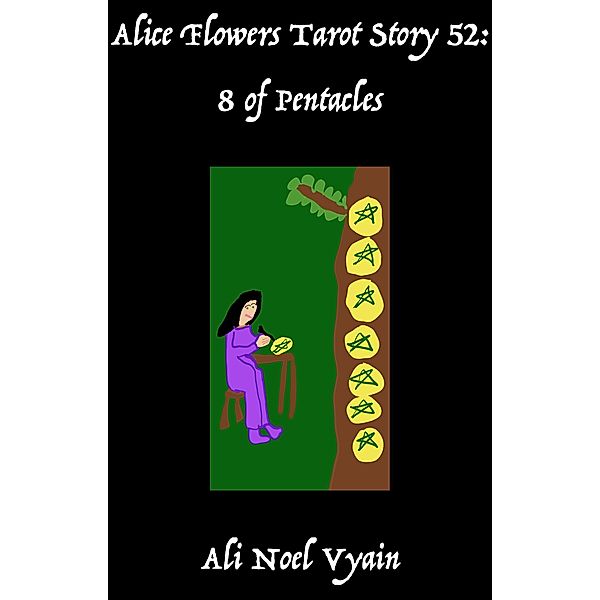 8 of Pentacles (Alice Flowers Tarot, #52) / Alice Flowers Tarot, Ali Noel Vyain