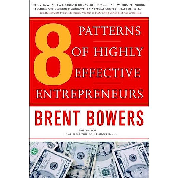 8 Patterns of Highly Effective Entrepreneurs, Brent Bowers