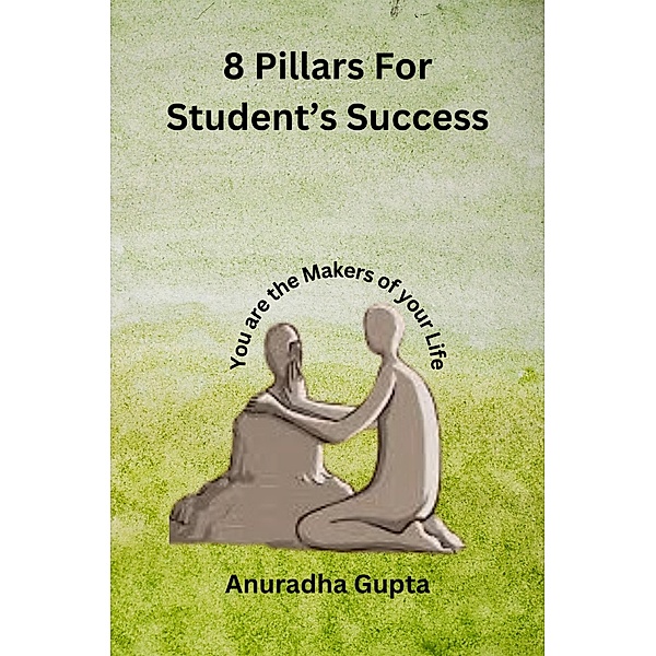 8 Pillars for student's success, Anuradha Gupta