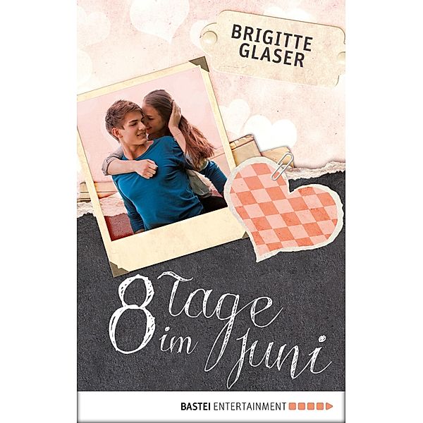 8 Tage im Juni / Boje digital ebook, Brigitte Glaser