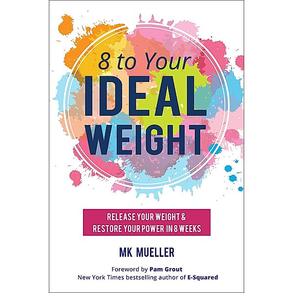 8 to Your Ideal Weight, Mk Mueller