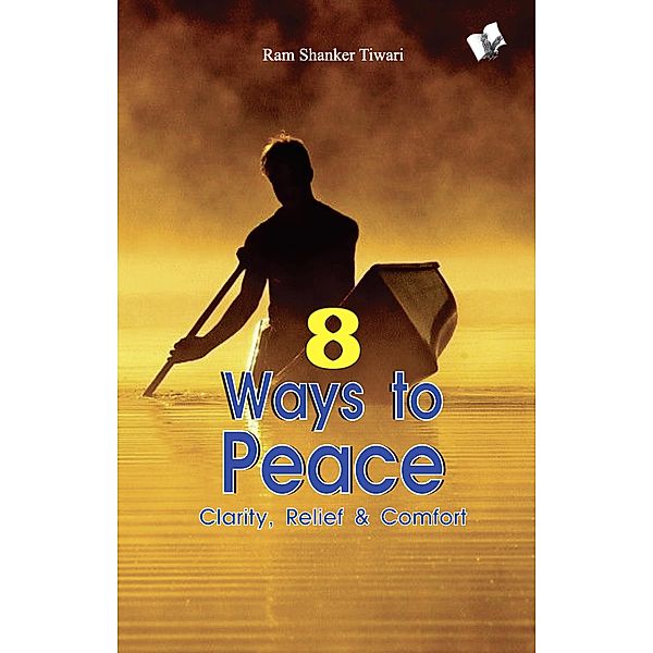 8 WAYS TO PEACE, TiwariRam Shanker