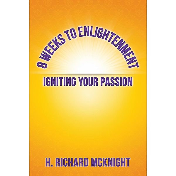 8  Weeks to Enlightenment, H. Richard McKnight