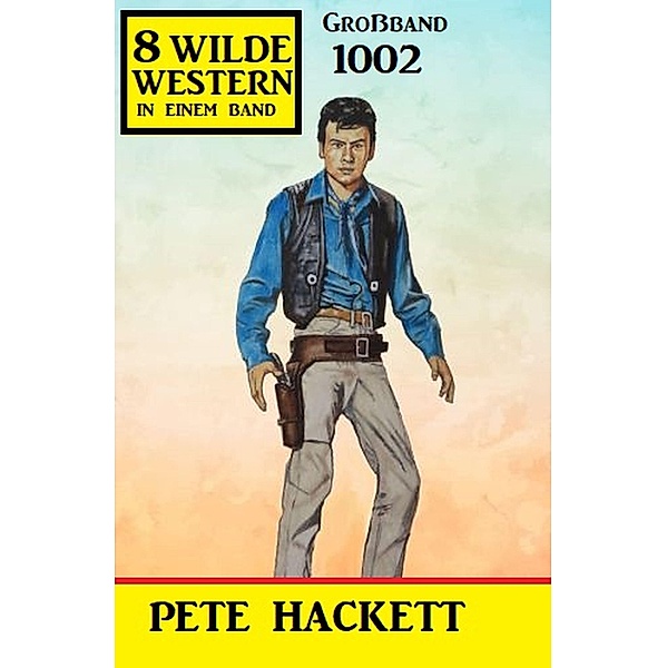 8 Wilde Western Großband 1002, Pete Hackett