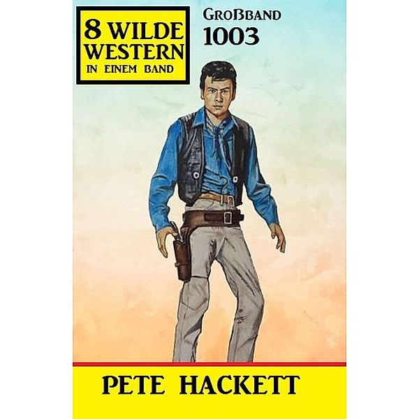 8 Wilde Western Großband 1003, Pete Hackett