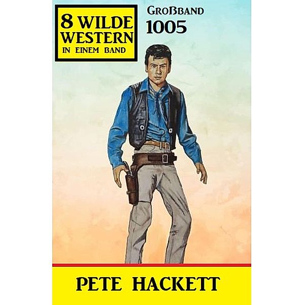 8 Wilde Western Großband 1005, Pete Hackett
