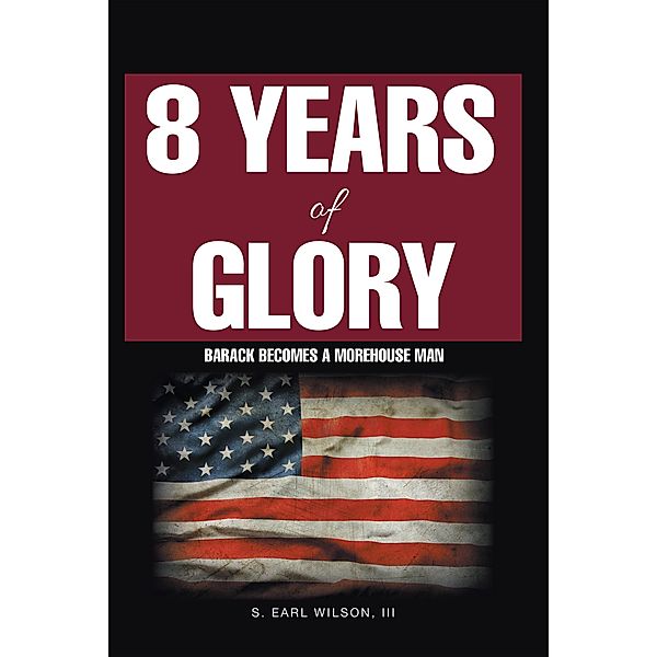 8 Years of Glory, S. Earl Wilson III