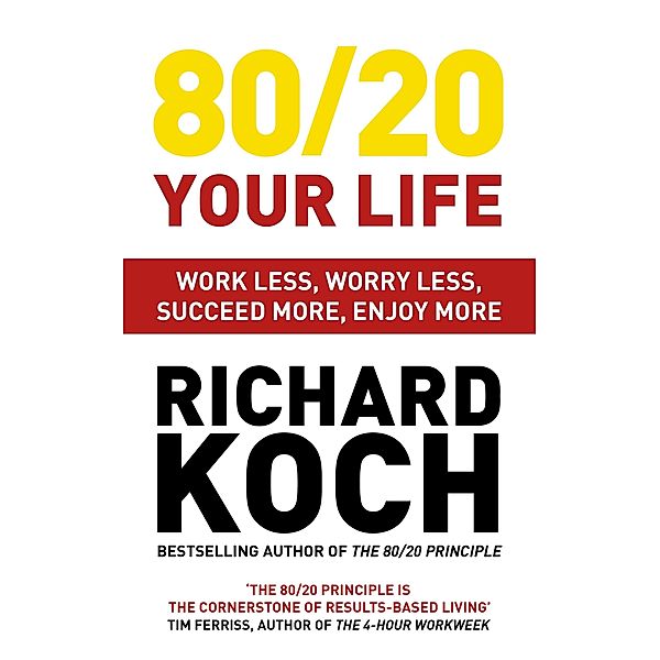 80/20 Your Life, Richard Koch